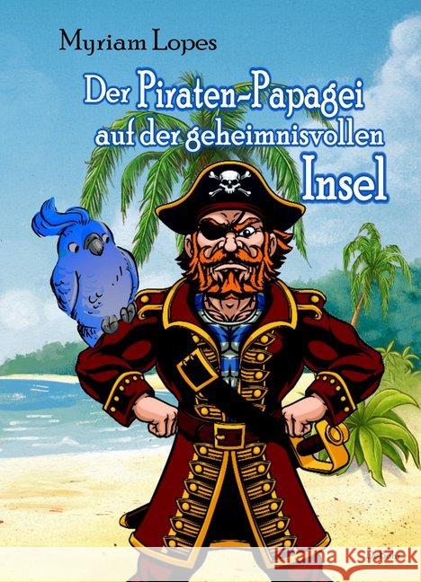 Der Piraten-Papagei auf der geheimnisvollen Insel Lopes, Myriam 9783957537690 DeBehr