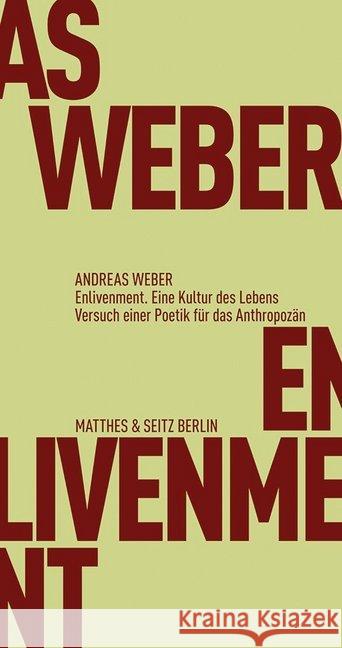 Enlivenment. Eine Kultur des Lebens : Versuch einer Poetik für das Anthropozän Weber, Andreas 9783957571601