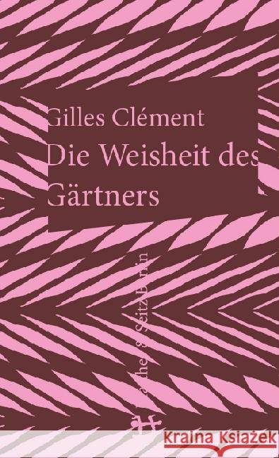 Die Weisheit des Gärtners Clément, Gilles 9783957572301 Matthes & Seitz Berlin