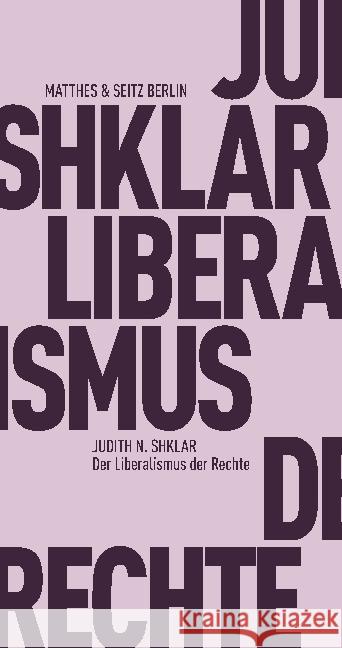 Der Liberalismus der Rechte Shklar, Judith N. 9783957572417 Matthes & Seitz Berlin