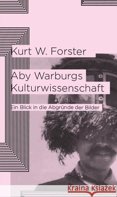 Aby Warburgs Kulturwissenschaft : Ein Blick in die Abgründe der Bilder Forster, Kurt W. 9783957572424