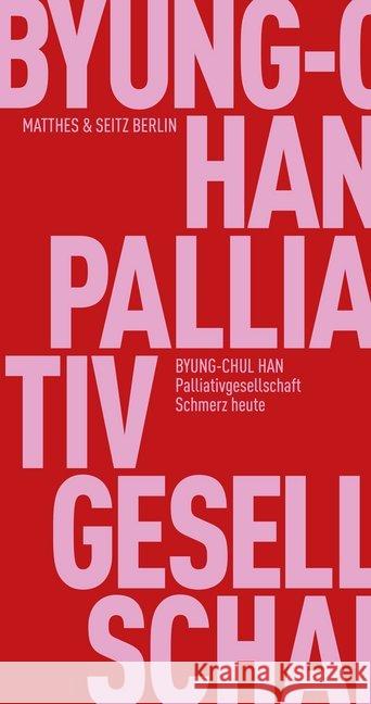 Palliativgesellschaft : Schmerz heute Han, Byung-Chul 9783957572691 Matthes & Seitz Berlin