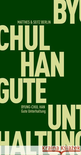 Gute Unterhaltung Han, Byung-Chul 9783957572752 Matthes & Seitz Berlin