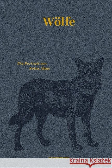 Wölfe : Ein Portrait Ahne, Petra 9783957573339