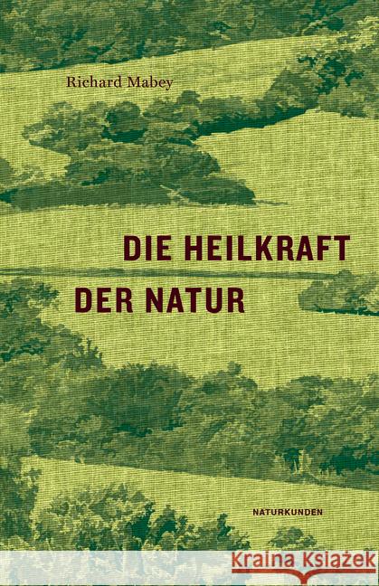 Die Heilkraft der Natur Mabey, Richard 9783957574633 Matthes & Seitz Berlin