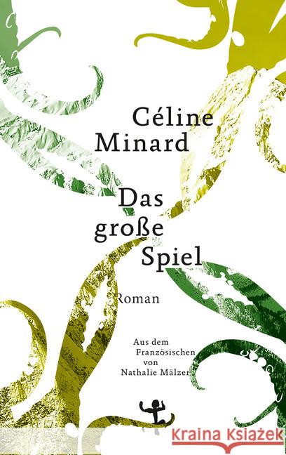 Das große Spiel : Roman Minard, Céline 9783957575265