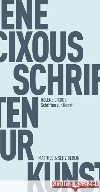 Schriften zur Kunst. Bd.1 Cixous, Hélène 9783957575555