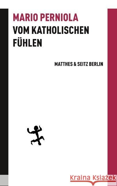 Vom katholischen Fühlen Perniola, Mario 9783957575777 Matthes & Seitz Berlin