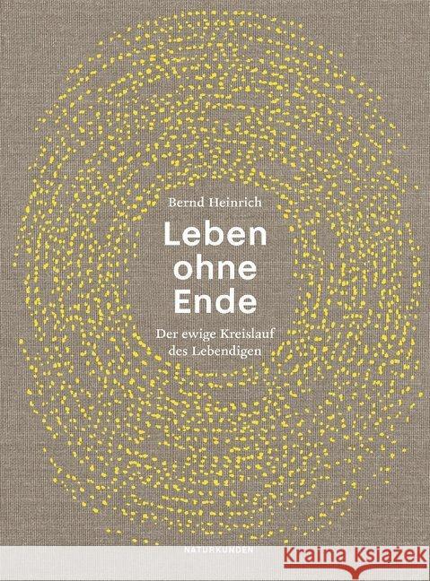 Leben ohne Ende : Der ewige Kreislauf des Lebendigen Heinrich, Bernd 9783957576187 Matthes & Seitz Berlin
