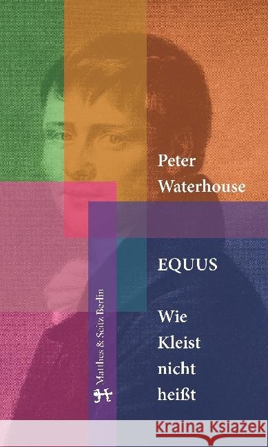 Equus. Wie Kleist nicht heißt Waterhouse, Peter 9783957576408