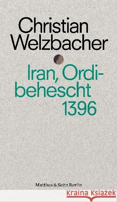 Iran, Ordibehescht 1396 Welzbacher, Christian 9783957576415