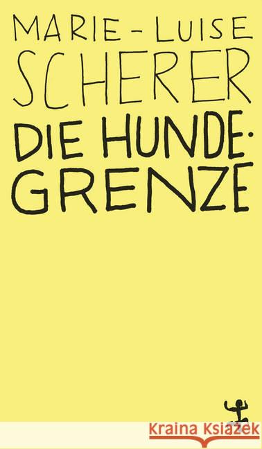 Die Hundegrenze Scherer, Marie-Luise 9783957576460 Matthes & Seitz Berlin