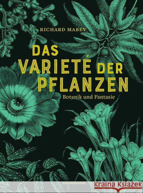 Das Varieté der Pflanzen : Botanik und Fantasie Mabey, Richard 9783957576958 Matthes & Seitz Berlin