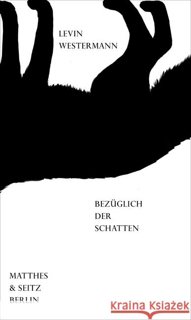 bezüglich der schatten Westermann, Levin 9783957577818 Matthes & Seitz Berlin