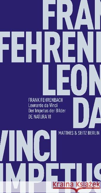 Leonardo da Vinci. Der Impetus der Bilder Fehrenbach, Frank 9783957578006 Matthes & Seitz Berlin