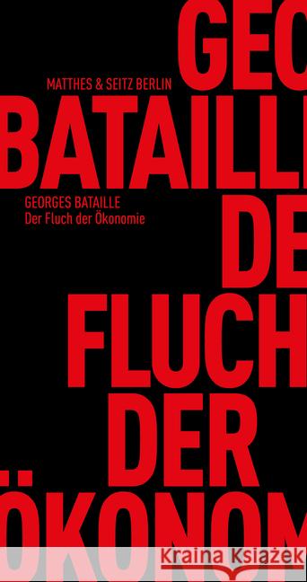 Der Fluch der Ökonomie Bataille, Georges 9783957578075 Matthes & Seitz Berlin