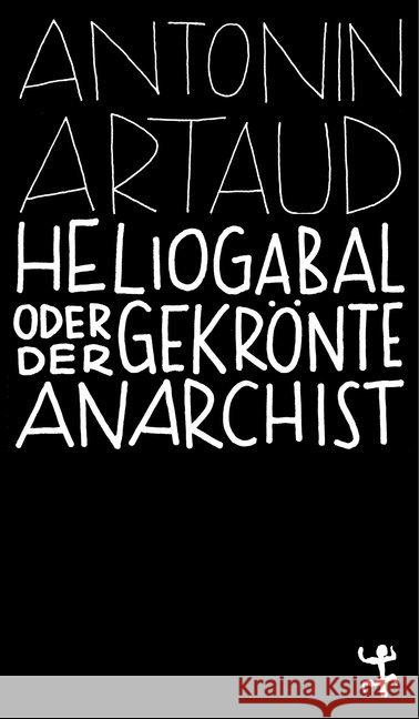 Heliogabal : Oder der Anarchist auf dem Thron Artaud, Antonin 9783957578112