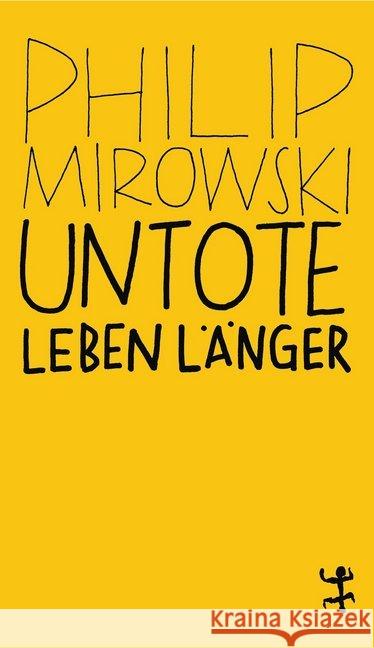 Untote leben länger : Warum der Neoliberalismus nach der Krise noch stärker ist Mirowski, Philip 9783957578136 Matthes & Seitz Berlin