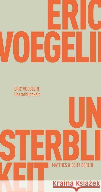 Unsterblichkeit Voegelin, Eric 9783957578754 Matthes & Seitz Berlin