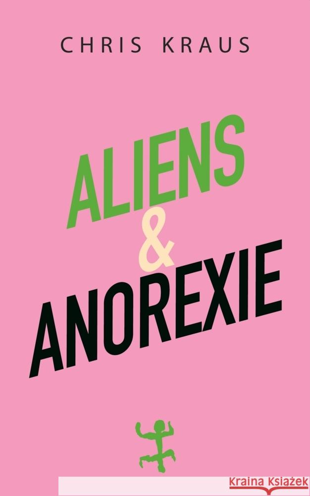 Aliens & Anorexie Kraus, Chris 9783957579362 Matthes & Seitz Berlin