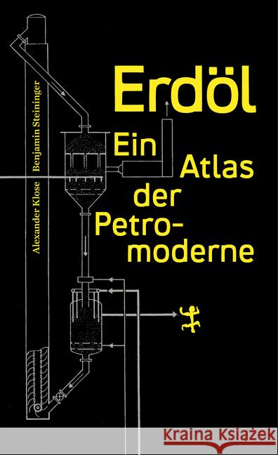 Erdöl Steininger, Benjamin; Klose, Alexander 9783957579423 Matthes & Seitz Berlin