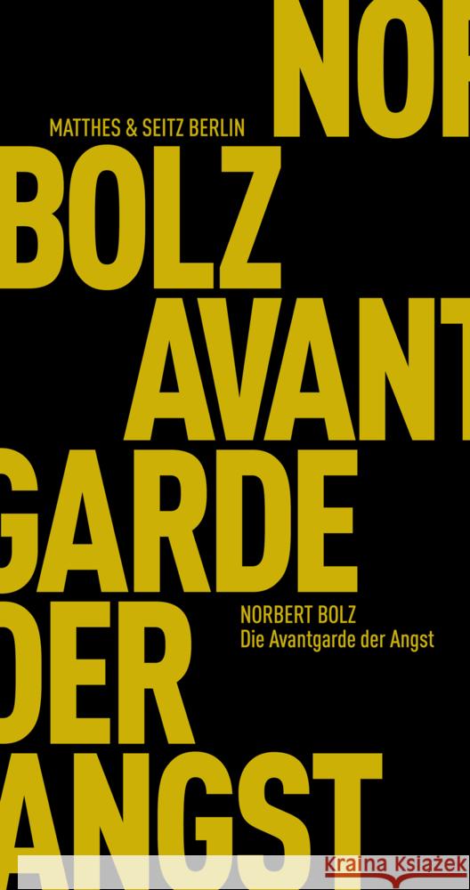 Die Avantgarde der Angst Bolz, Norbert 9783957579515 Matthes & Seitz Berlin