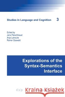 Explorations of the Syntax-Semantics Interface Jens Fleischhauer Anja Latrouite Rainer Osswald 9783957580009 Dusseldorf University Press