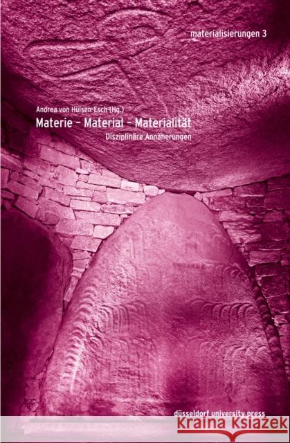 Materie - Material - Materialität: Disziplinäre Annäherungen Hülsen-Esch, Andrea 9783957580290