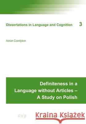 Definiteness in a Language Without Articles - A Study on Polish Adrian Czardybon 9783957580474 Dusseldorf University Press