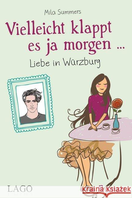 Vielleicht klappt es ja morgen... Liebe in Würzburg : Roman Summers, Mila 9783957611703 Lago