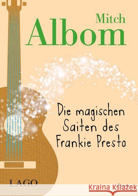 Die magischen Saiten des Frankie Presto : Roman Albom, Mitch 9783957611826 Lago