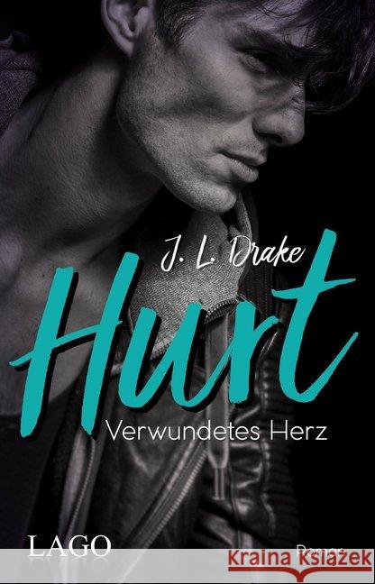 Hurt : Verwundetes Herz. Roman Drake, J. L. 9783957611864 Lago