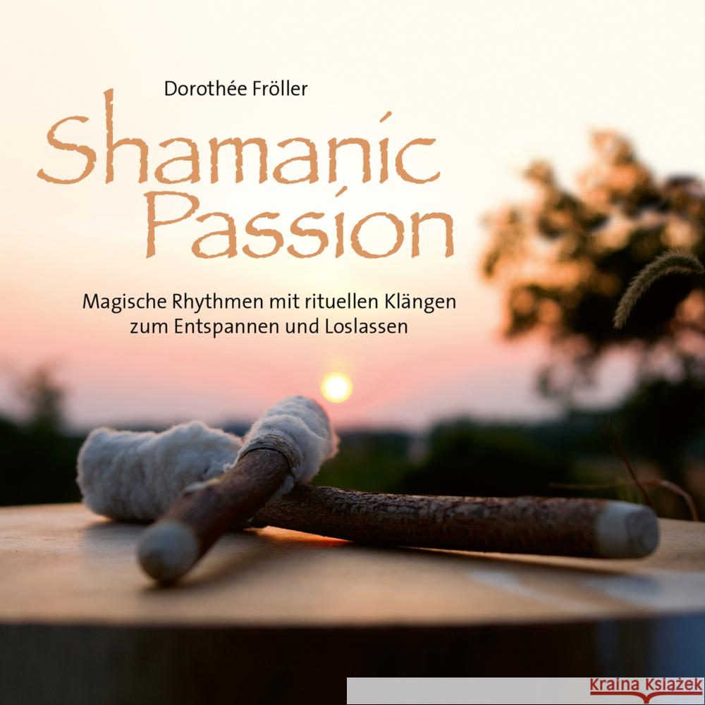 Shamanic Passion, Audio-CD Fröller, Dorothée 9783957664716