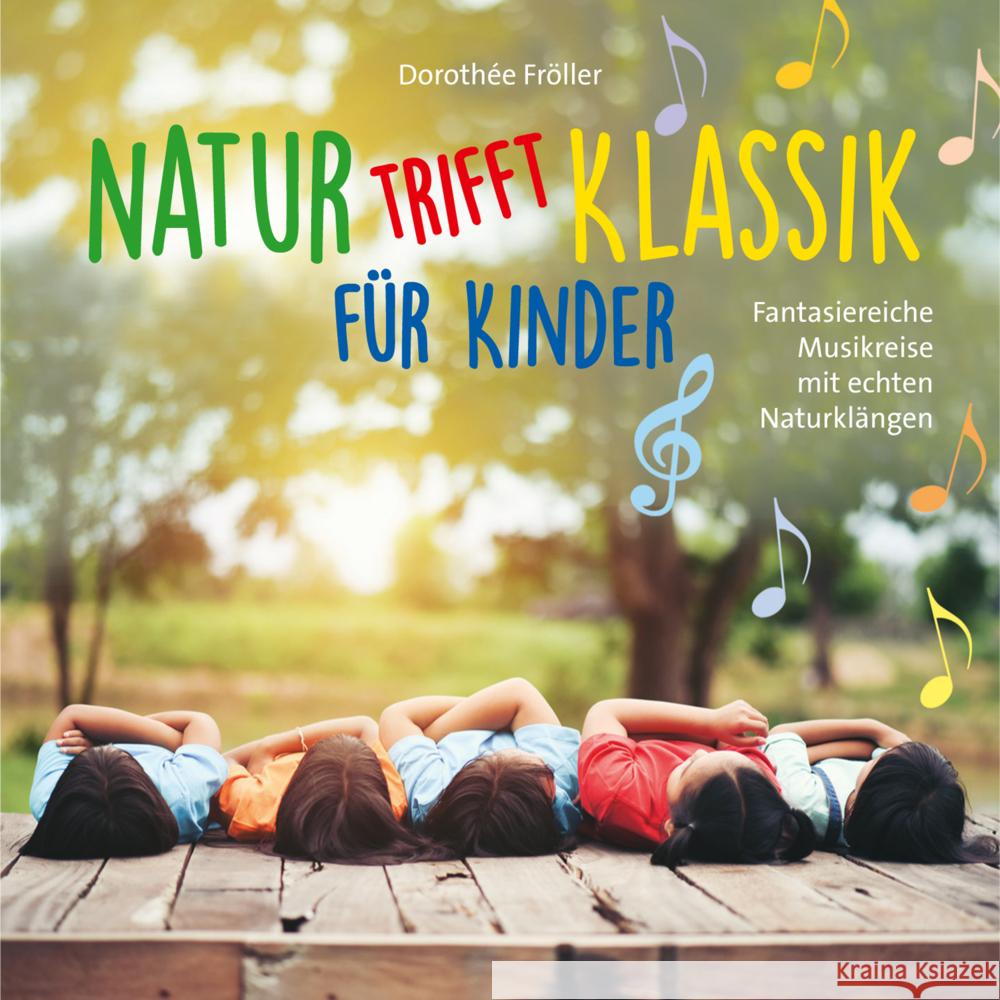 Natur trifft Klassik-für Kinder, 1 Audio-CD Fröller, Dorothée 9783957666062