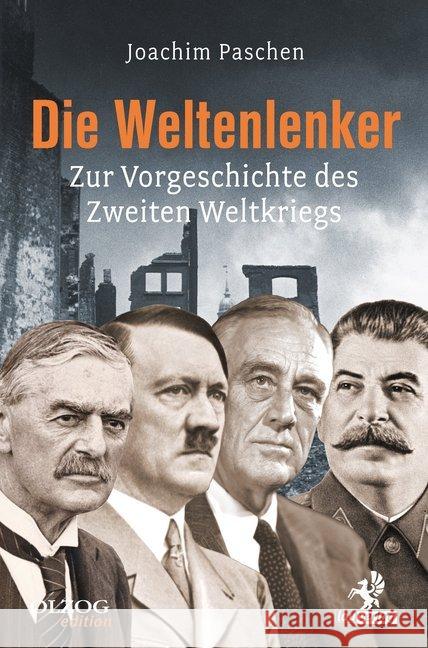 Die Weltenlenker : Zur Vorgeschichte des Zweiten Weltkriegs Paschen, Joachim 9783957682017