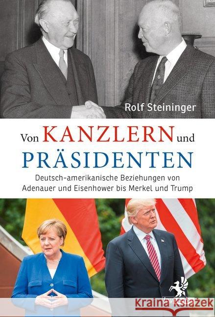 Von Kanzlern und Präsidenten : Deutsch-amerikanische Beziehungen von Adenauer und Eisenhower bis Merkel und Trump Steininger, Rolf 9783957682062