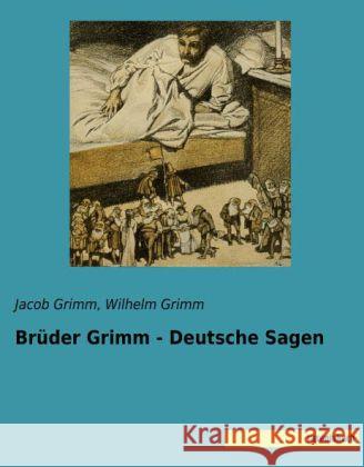 Brüder Grimm - Deutsche Sagen Grimm, Jacob; Grimm, Wilhelm 9783957700643 Saxoniabuch.de