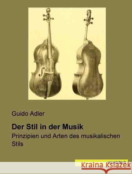 Der Stil in der Musik : Prinzipien und Arten des musikalischen Stils Adler, Guido 9783957700810