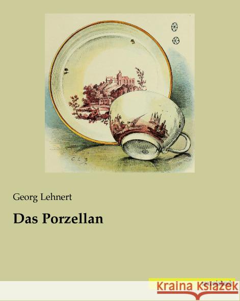 Das Porzellan Lehnert, Georg 9783957700995