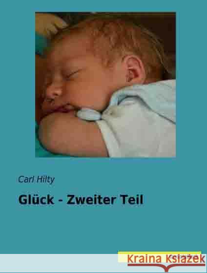 Glück - Zweiter Teil Hilty, Carl 9783957701046 Saxoniabuch.de