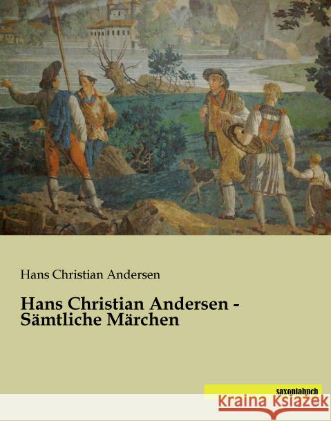 Hans Christian Andersen - Sämtliche Märchen Andersen, Hans Christian 9783957702296 Saxoniabuch.de