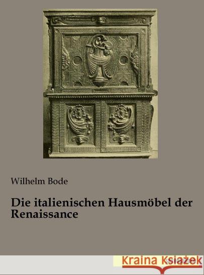 Die italienischen Hausmöbel der Renaissance Bode, Wilhelm 9783957702609 Saxoniabuch.de