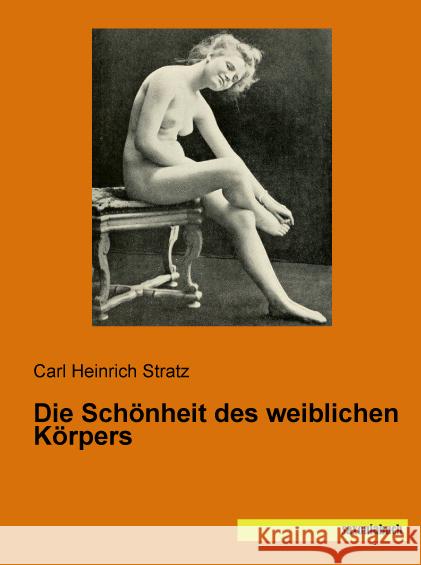 Die Schönheit des weiblichen Körpers Stratz, Carl Heinrich 9783957702753 Saxoniabuch.de