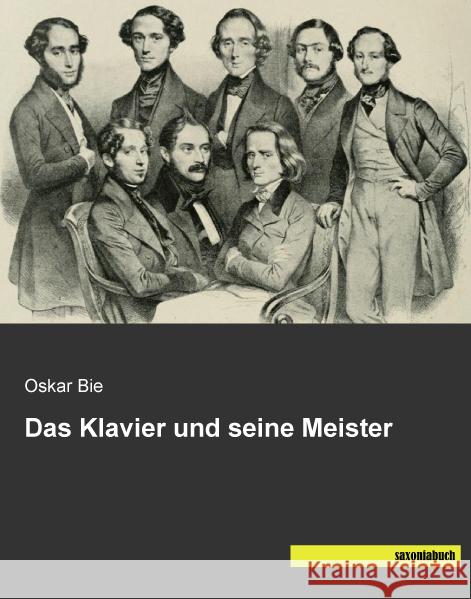 Das Klavier und seine Meister Bie, Oskar 9783957702784 Saxoniabuch.de