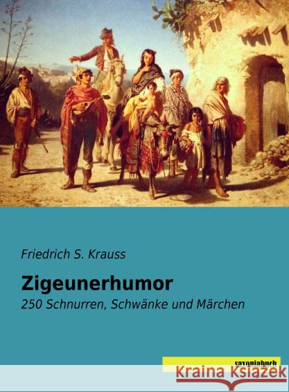 Zigeunerhumor : 250 Schnurren, Schwänke und Märchen Krauss, Friedrich S. 9783957703217