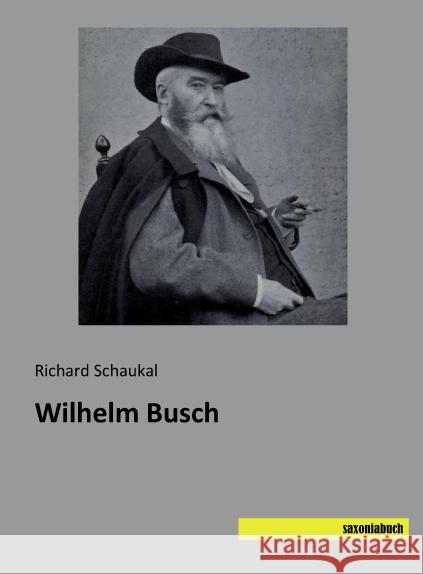 Wilhelm Busch Schaukal, Richard 9783957703255 Saxoniabuch.de