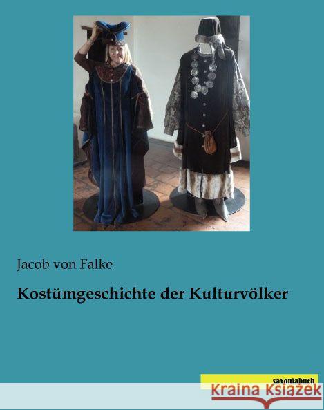 Kostümgeschichte der Kulturvölker Falke, Jacob von 9783957703996