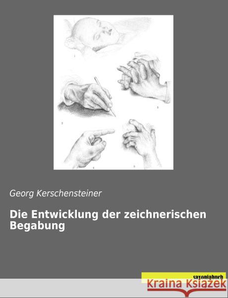 Die Entwicklung der zeichnerischen Begabung Kerschensteiner, Georg 9783957704740 Saxoniabuch.de