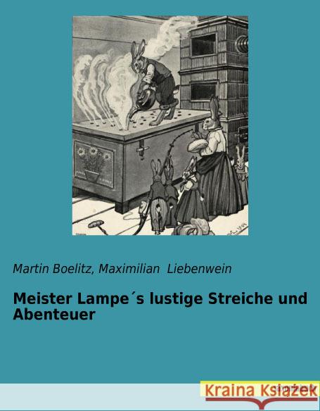Meister Lampes lustige Streiche und Abenteuer Boelitz, Martin; Liebenwein, Maximilian 9783957704863