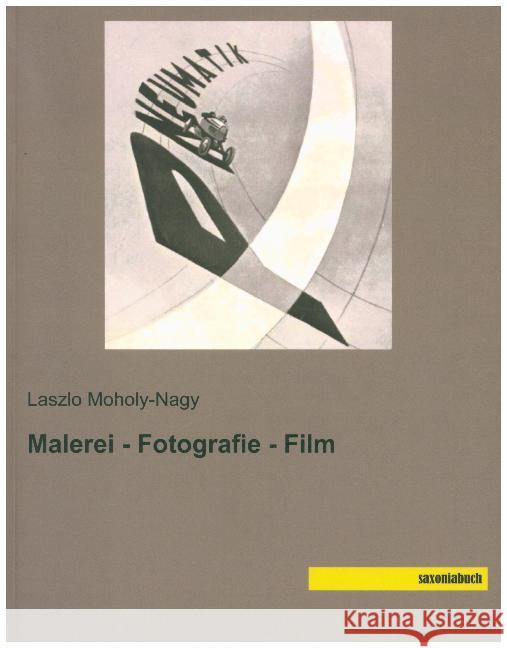 Malerei - Fotografie - Film Moholy-Nagy, Laszlo 9783957705990 Saxoniabuch.de